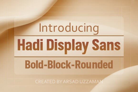 Hadi Display Sans: The Bold-Block-Rounded Typeface for Modern Editorial Design