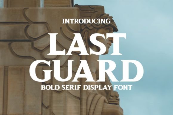 Last Guard: The Bold Serif Typeface for High-Impact Campaign Design